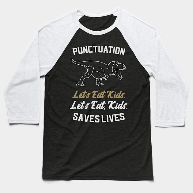 Lets Eat Kids Punctuation Baseball T-Shirt by Ken Adams Store